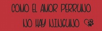 Como el amor perruno...